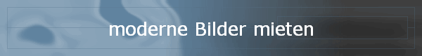 moderne Bilder mieten